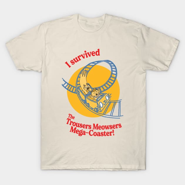 Trousers Meowsers Mega-Coaster T-Shirt by Long Cat Media